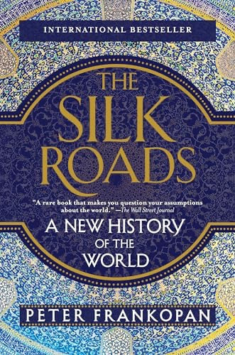 The Silk Roads - A New History of the World - Peter Frankopan